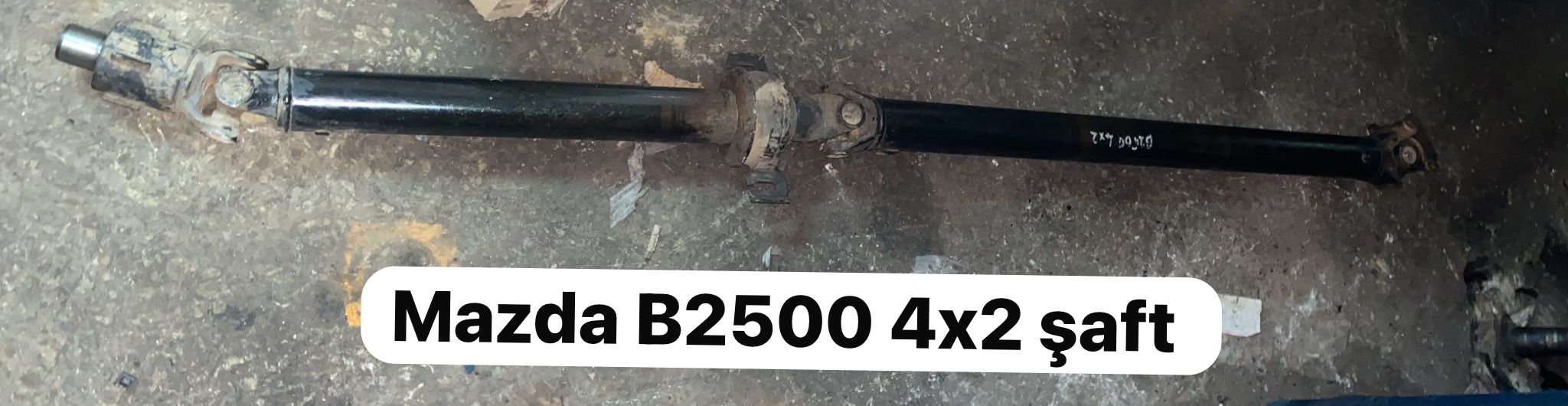 MAZDA B2500 4*2 ŞAFT -X14042025-3180