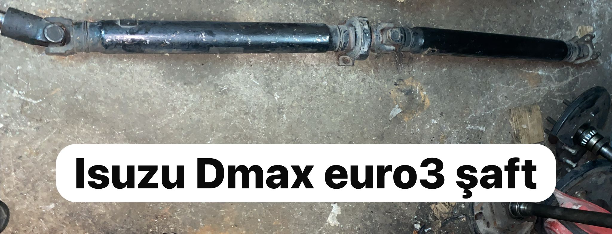 ISUZU DMAX EURO3 ŞAFT -X14042025-3193