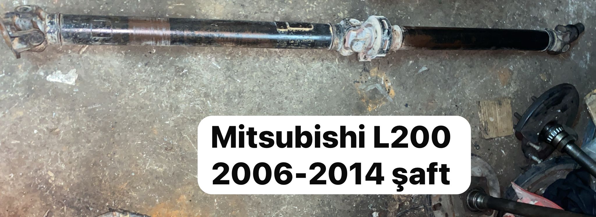 MİTSUBİSHİ L200 2006-2014 ŞAFT -X14042025-3187
